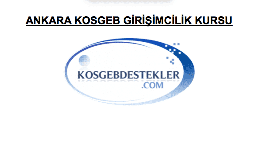Ankara Kosgeb Girisimcilik Kursu 2018 Basvuru Bilgileri