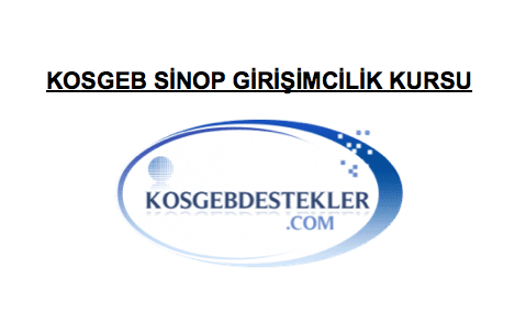 Sinop Kosgeb Girisimcilik Kursu Tarihleri 2018 Basvurulari